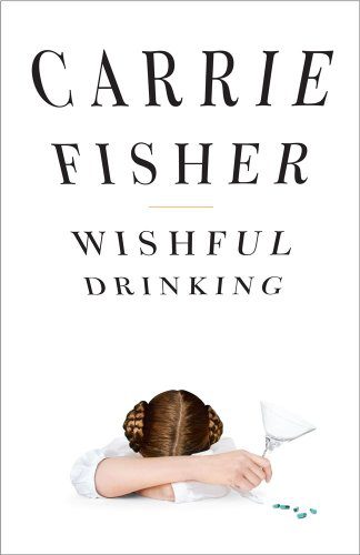 Book cover of Carrie Fisher's "Wishful Drinking"