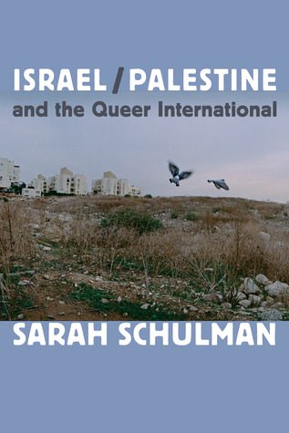 Book cover of Sarah Schulman's "Israel/Palestine and the Queer International"