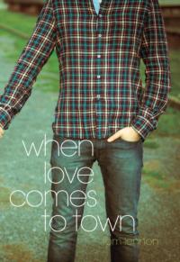 Book cover of Tom Lennon's "When Love Comes to Town"