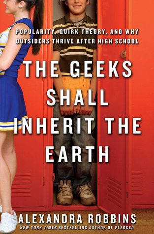 Book cover of Alexandra Robbins's "The Geeks Shall Inherit the Earth"