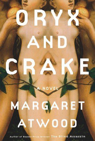Book cover of Margaret Atwood's "Oryx and Crake"
