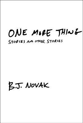 Book 290: One More Thing – B.J. Novak – Geoffwhaley.com