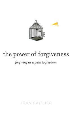 Book cover of Joan Gattuso's "The Power of Forgiveness"