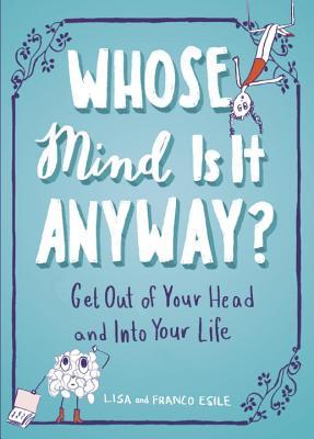 Book cover of Lisa & Frank Esile's "Whose Mind Is It Anyway?"