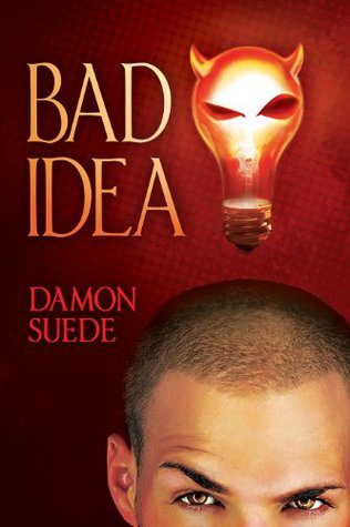Book cover of Damon Suede's "Bad Idea"