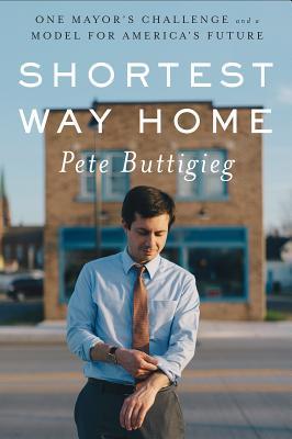 Book cover of Pete Buttigieg's "Shortest Way Home"