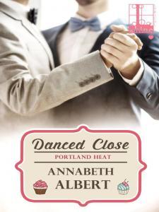 Book cover of Annabeth Albert's "Danced Close"