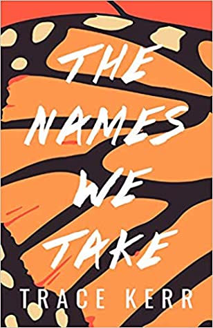 Book cover of Trace Kerr's "The Names We Take"
