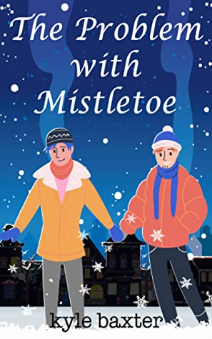Book cover of Kyle Baxter's "The Problem with Mistletoe"