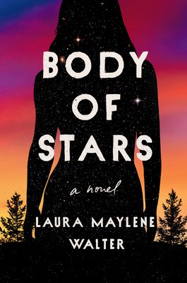 Book cover of Laura Maylene Walter's "Body of Stars"