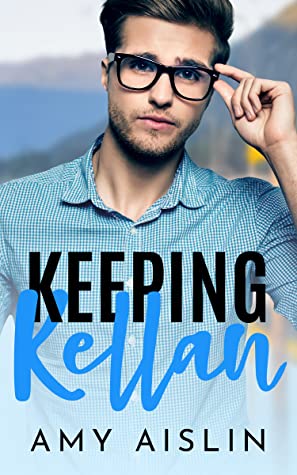 Book cover of Amy Aislin's "Keeping Kellan"