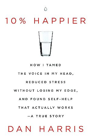 Book cover of Dan Harris's "10% Happier"