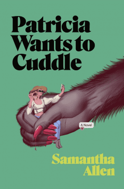 Book cover of Samantha Allen's "Patricia Wants to Cuddle"