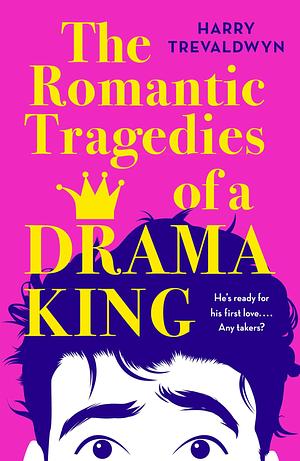 Book cover of Harry Trevaldwyn's "The Romantic Tragedies of a Drama King"