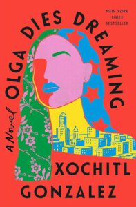 Book cover of Xochitl Gonzalez's "Olga Dies Dreaming"