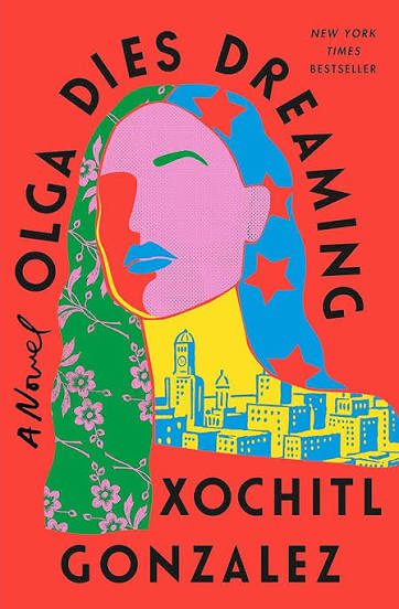 Book cover of Xochitl Gonzalez's "Olga Dies Dreaming"